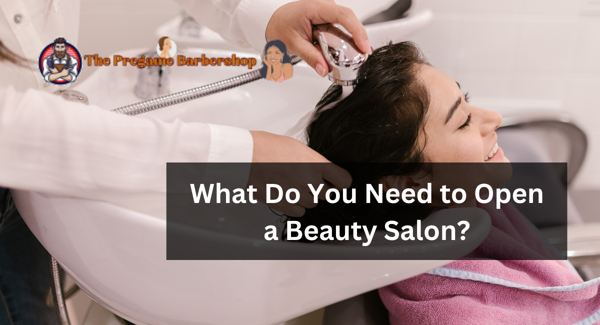 What Do You Need to Open a Beauty Salon